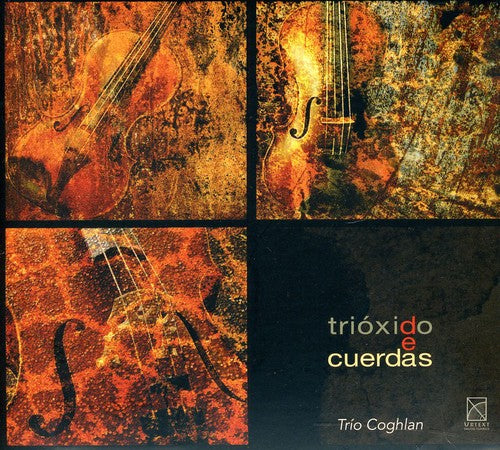 Cortes-Alvarez / Angulo / Trio Coghlan: Trioxido de Cuerdas