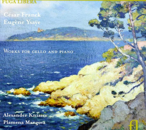 Franck / Kniazev / Mangova / Ysaye: Works for Cello & Piano