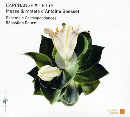 Boesset / Ensemble Correspondances / Dauce: L'archange & Le Lys