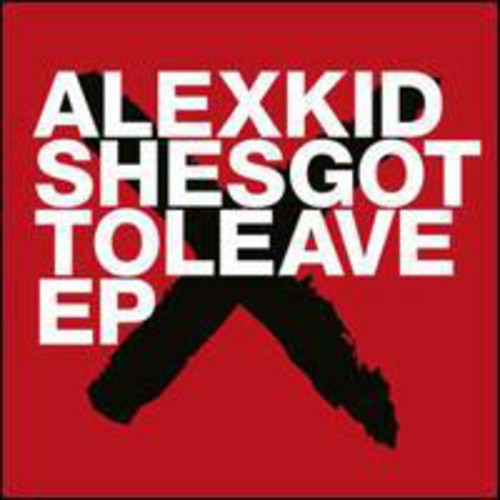 Alexkid: Shesgottoleave EP