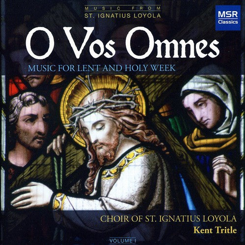 Byrd / Tallis / Allegri / Tritle: O Vos Omnes: Music for Lent & Holy Week