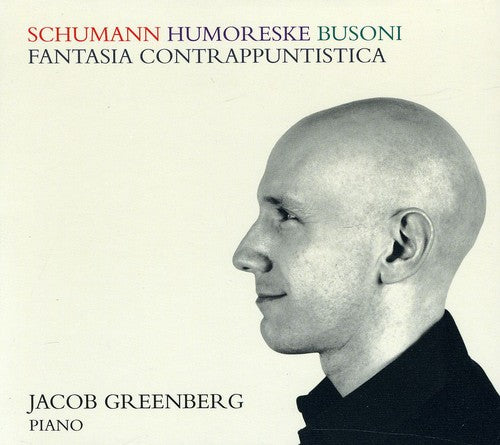 Schumann / Busoni / Greenberg: Jacob Greenberg Plays Schumann & Busoni