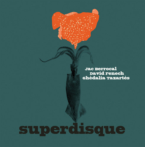 Berrocal, Jac / Fenech, David / Tazartes, Ghedalia: Superdisque