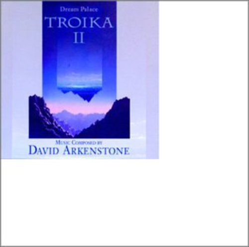 Troika 2 / Arkenstone, David: Dream Palace