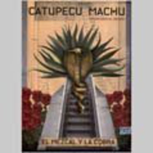 Catupecu, Machu: El Mezcal y la Cobra