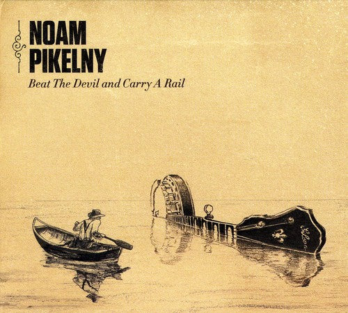 Pikelny, Noam: Beat the Devil & Carry a Rail