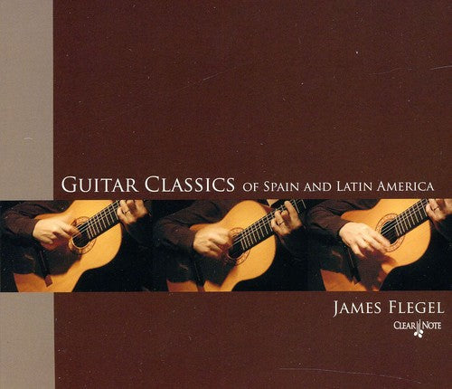 Tarrega / Narvaez / Sor / Albeniz / Flegel: Guitar Classics of Spain and Latin America