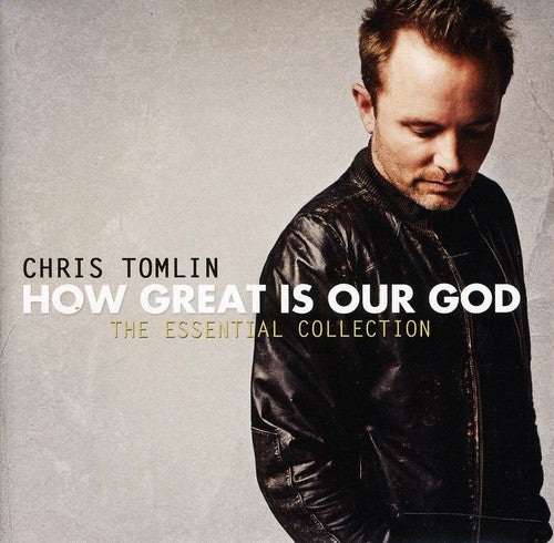 Tomlin, Chris: How Great Is Our God: The Essential Collection