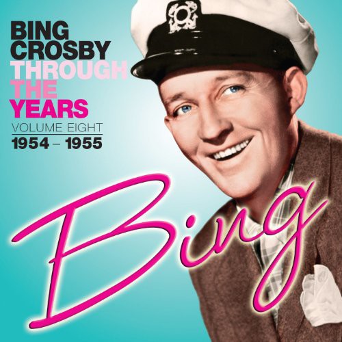 Crosby, Bing: Through the Years: Volume Eight (1954-1955)