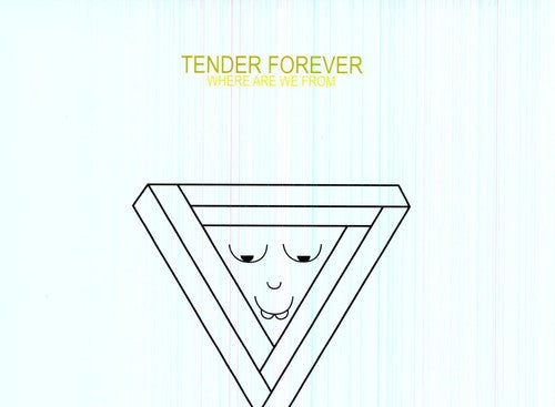 Tender Forever: Where Are We from