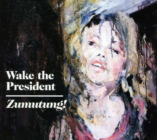 Wake the President: Zumutung