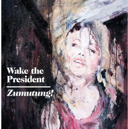 Wake the President: Zumutung