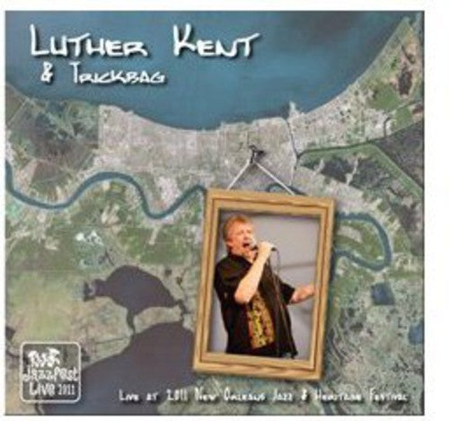 Kent, Luther & Trickbag: Live at Jazz Fest 2011