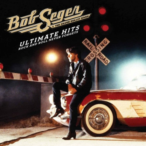 Seger, Bob: Ultimate Hits: Rock and Roll Never Forgets