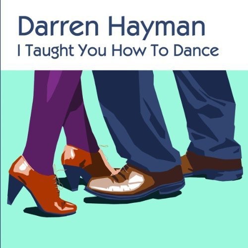 Hayman, Darren: I Taught You Howto Dance EP