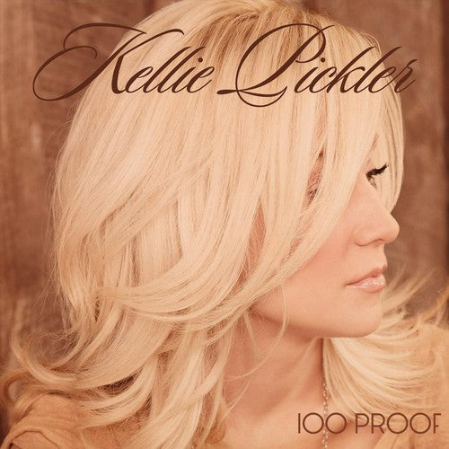 Pickler, Kellie: 100 PROOF