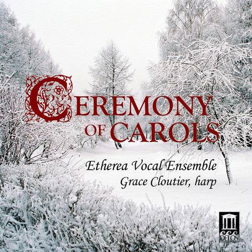Britten / Etherea Vocal Ensemble / Cloutier: Ceremony of Carols