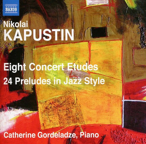 Kapustin / Catherine Gordeladze: Eight Concert Etudes / 24 Preludes in Jazz Style