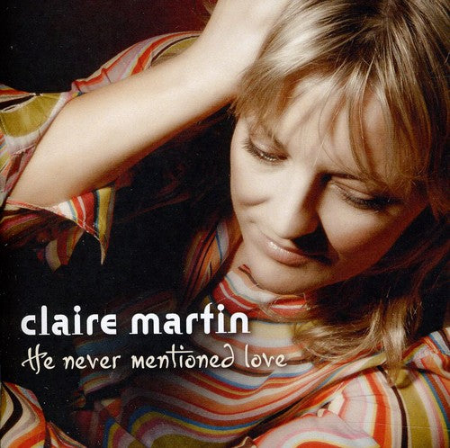 Martin, Claire / He Never Mentioned Love: He Never Mentioned Love