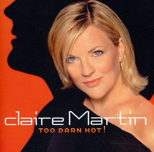 Martin, Claire / Too Darn Hot: Too Darn Hot