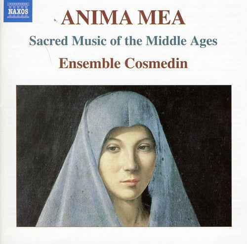 Haas / Ensemble Cosmedin: Anima Mea: Sacred Music of the Middle Ages