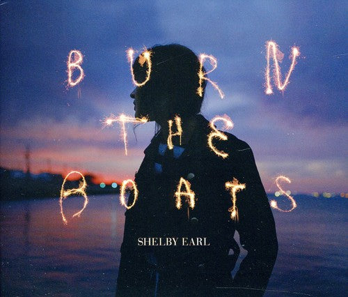 Earl, Shelby: Burn the Boats