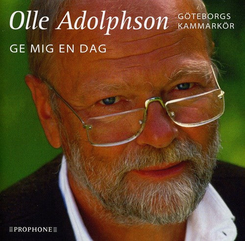 Adolphson / Eriksson / Gothenburg Chamber Choir: Ge Mig en Dag