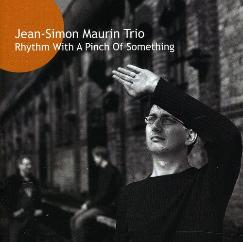 Maurin, Jean-Simon Trio: Rhythm with a Pinch of Something