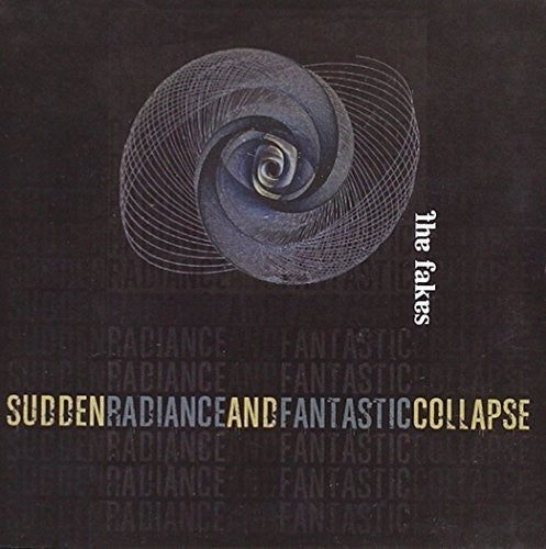 Fakes: Sudden Radiance & Fantastic Collapse