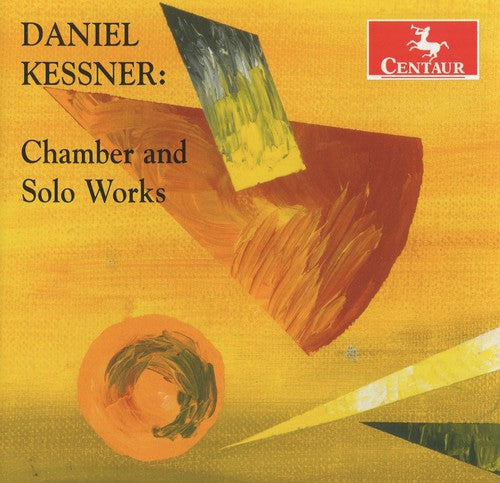 Kessner / Campo / Robertson / Heinen / Duckles: Daniel Kessner: Chamber & Solo Works