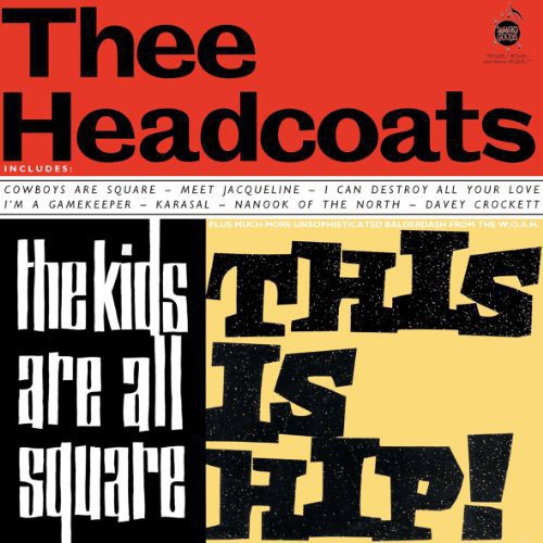 Thee Headcoats: Kids Are All Square: This Is Hip