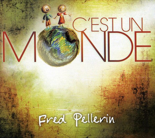 Pellerin, Fred: C'est Un Monde