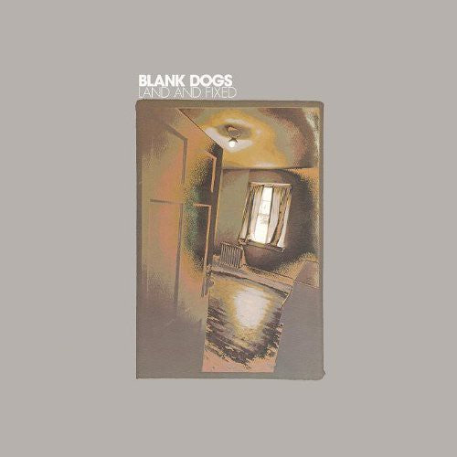 Blank Dogs: Land and Fixed
