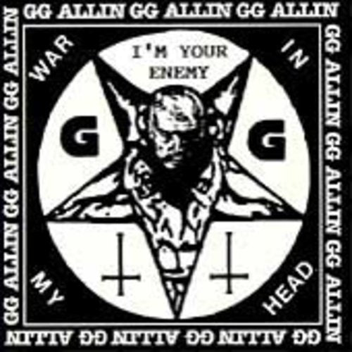 Allin, Gg: I'm Your Enemy / War in My Head