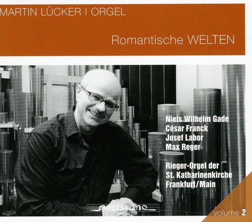 Lucker / Gade / Franck: Romantic Worlds