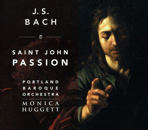 Bach, J.S. / Portland Baroque Orch / Huggett: Saint John Passion BWV 245