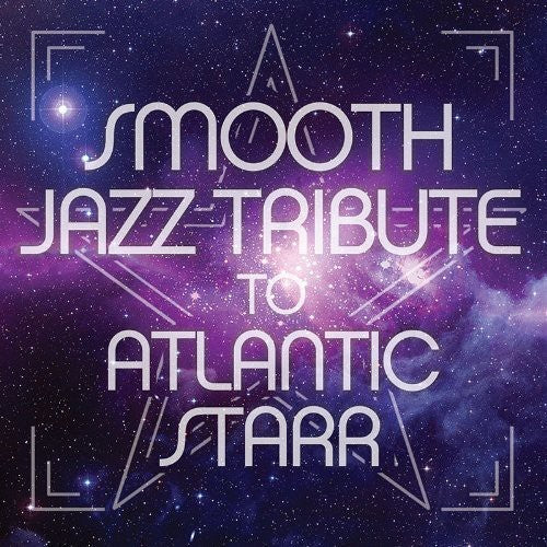 Smooth Jazz All Stars: Smooth Jazz Tribute to Atlanic Starr