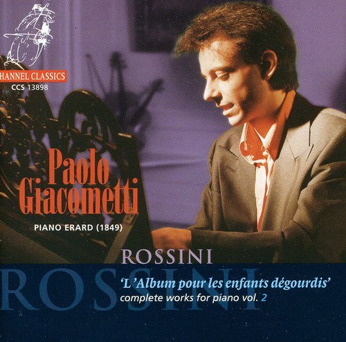 Rossini / Giacometti: Piano Works 2: L'album Pour Les Enfants Degourdis