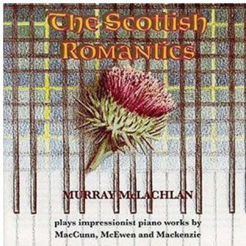 Maccunn / Mackenzie / McEwen / McLachlan: Scottish Romantics