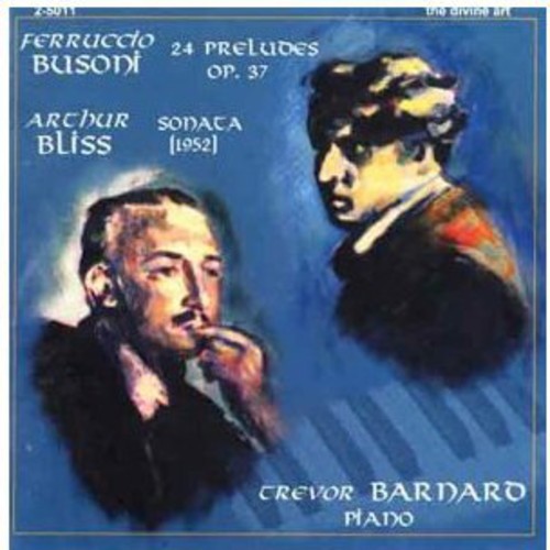 Busoni / Bliss / Barnard, Trevor: 24 Preludes / Piano Sonata