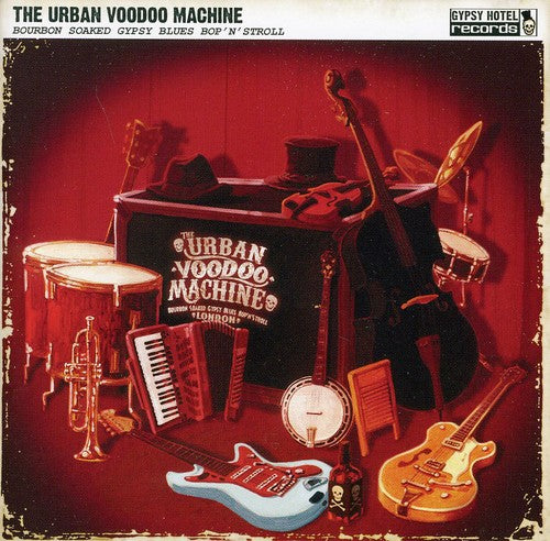 Urban Voodoo Machine: Bourbon Soaked Gypsy Blues Bop N' Stroll