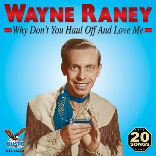 Raney, Wayne: Why Don't You Haul Off and Love Me