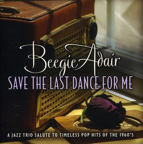 Adair, Beegie: Save the Last Dance for Me