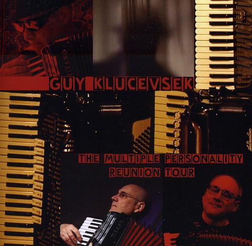 Klucevsek, Guy: The Multiple Personality Reunion Tour