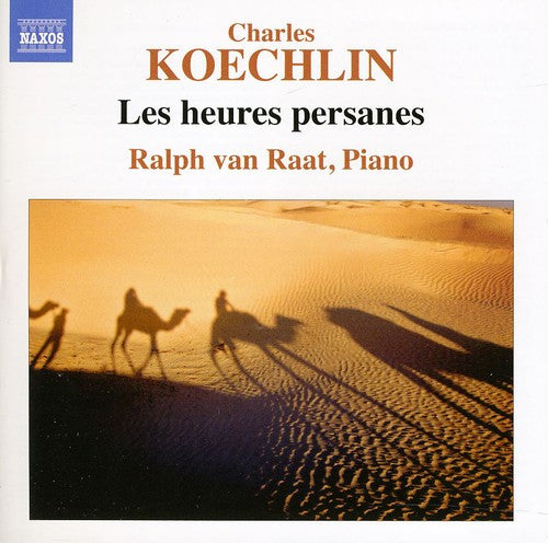 Koechlin / Ralph Van Raat: Heures Persanes