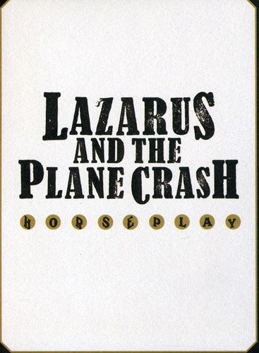 Lazarus & the Plane Crash: Horseplay