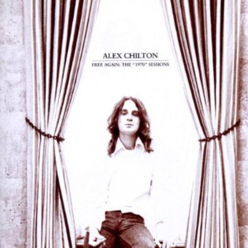 Chilton, Alex: Free Again: 1970 Sessions