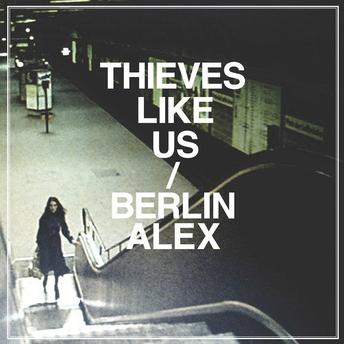 Thieves Like Us: Berlin/Alex