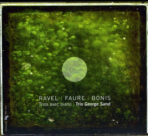 Ravel / Trio George Sand / Faure / Bonis: Trios with Piano