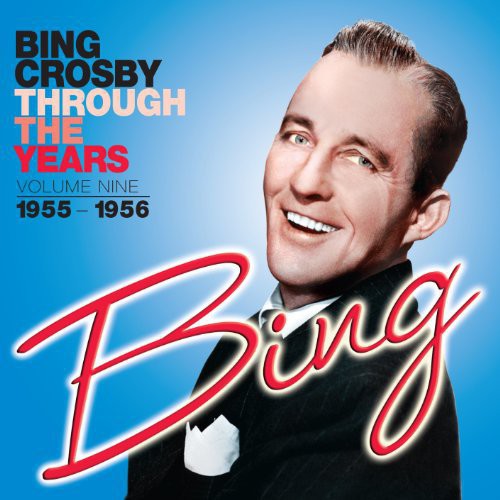 Crosby, Bing: Through the Years: Volume Nine (1955-1956)